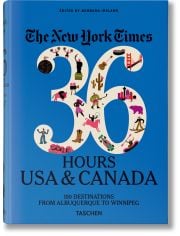 New York Times 36 Hours. USA & Canada, 3rd Edition