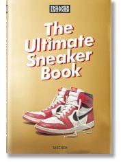 Sneaker Freaker. The Ultimate Sneaker Book