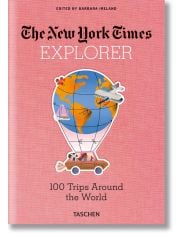 The New York Times Explorer. 100 Trips Around the World