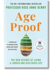 Age Proof The New Science of Living a Longer and Healthier Life