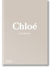 Chloe Catwalk: The Complete Collections