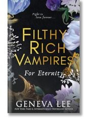 Filthy Rich Vampires: For Eternity (Filthy Rich Vampires, Book 4)