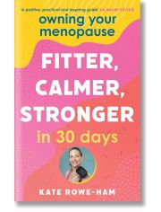 Owning Your Menopause: Fitter, Calmer, Stronger