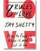 8 Rules of Love How to Find it, Keep it, and Let it Go - Jay Shetty - Жена, Мъж - HarperCollins Publishers - 9780008471668-thumb