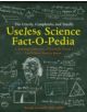 The Utterly, Completely, and Totally Useless Science Fact-o-pedia - 9780007927791-thumb