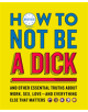 How to Not Be a Dick - 9780008286583-thumb