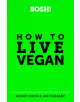 BOSH! How to Live Vegan - 9780008349967-thumb