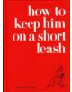 How to Keep Him on a Short Leash - 9780061862755-thumb