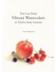 You Can Paint Vibrant Watercolors in Twelve Easy Lessons - 9780062336323-thumb