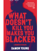 What Doesn't Kill You Makes You Blacker - 9780062684318-thumb