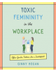 Toxic Femininity in the Workplace - 9780062881229-thumb