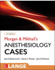 Morgan and Mikhail's Clinical Anesthesiology Cases - 9780071836128-thumb