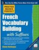 Practice Makes Perfect French Vocabulary Building with Suffixes and Prefixes - 9780071836203-thumb