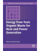 Energy from Toxic Organic Waste for Heat and Power Generation - 9780081025284-thumb