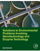 Solutions to Environmental Problems Involving Nanotechnology and Enzyme Technology - 9780128131237-thumb