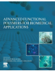 Advanced Functional Polymers for Biomedical Applications - Elsevier Science Publishing Co Inc - 9780128163498-thumb