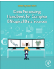 Data Processing Handbook for Complex Biological Data Sources - 9780128165485-thumb