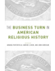 The Business Turn in American Religious History - 9780190280192-thumb