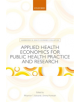 Applied Health Economics for Public Health Practice and Research - 9780198737483-thumb