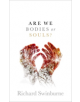 Are We Bodies or Souls? - 9780198831495-thumb