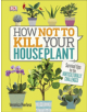 How Not to Kill Your Houseplant - 9780241302170-thumb