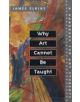 Why Art Cannot Be Taught - 9780252069505-thumb