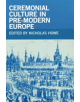 Ceremonial Culture in Pre-Modern Europe - University of Notre Dame Press - 9780268030759-thumb