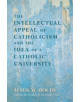 Intellectual Appeal of Catholicism and the Idea of a Catholic University, The - 9780268178611-thumb