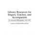 Library Resources for Singers, Coaches, and Accompanists - 9780313302664-thumb