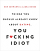 Things You Should Already Know About Dating, You F*cking Idiot - 9780316465328-thumb