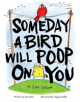 Someday a Bird Will Poop On You - 9780316487764-thumb