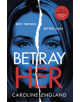 Betray Her - 9780349422794-thumb