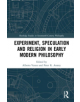 Experiment, Speculation and Religion in Early Modern Philosophy - 9780367077396-thumb