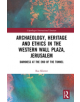 Archaeology, Heritage and Ethics in the Western Wall Plaza, Jerusalem - 9780367143350-thumb