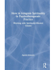 How to Integrate Spirituality in Psychotherapeutic Practice - 9780367149246-thumb