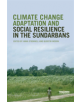 Climate Change Adaptation and Social Resilience in the Sundarbans - 9780367173265-thumb