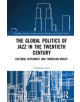 The Global Politics of Jazz in the Twentieth Century - 9780367182984-thumb