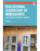 Educational Leadership of Immigrants - 9780367186272-thumb