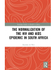 The Normalization of the HIV and AIDS Epidemic in South Africa - 9780367193553-thumb