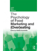 The Psychology of Food Marketing and Overeating - 9780367223168-thumb