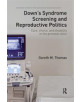 Down's Syndrome Screening and Reproductive Politics - 9780367224127-thumb