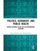 Politics, Hierarchy, and Public Health - 9780367224448-thumb