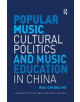 Popular Music, Cultural Politics and Music Education in China - 9780367230500-thumb