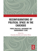 Reconfigurations of Political Space in the Caucasus - 9780367236823-thumb