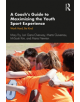 A Coach's Guide to Maximizing the Youth Sport Experience - 9780367254155-thumb