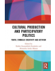 Cultural Production and Participatory Politics - 9780367266431-thumb