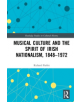 Musical Culture and the Spirit of Irish Nationalism, 1848-1972 - 9780367344009-thumb