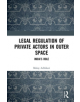 Legal Regulation of Private Actors in Outer Space - 9780367344016-thumb