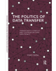 The Politics of Data Transfer - 9780367371746-thumb