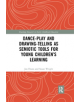 Dance-Play and Drawing-Telling as Semiotic Tools for Young Children's Learning - 9780367376833-thumb